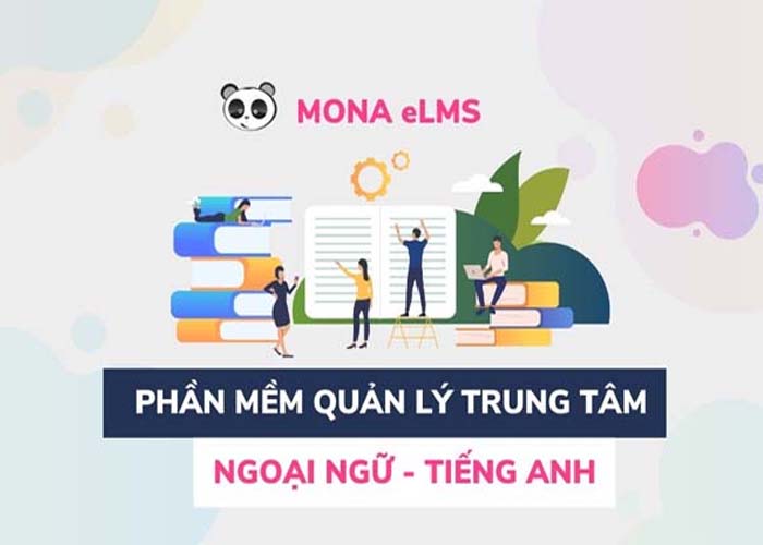 Mona eLMS - Phần mềm quản lý trung tâm chất lượng nhất hiện nay
