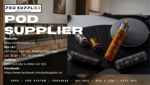 Pod Supplier - Shop Pod Quận 1 uy tín, nhiều ưu đãi