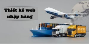 Nhu cầu thiết kế website nhập hàng hiện nay