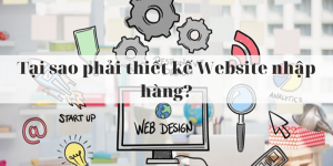 Tại sao phải thiết kế Website nhập hàng?