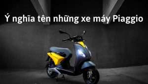Ý nghĩa đằng sau tên những xe máy Piaggio