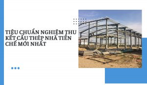 tiêu chuẩn nghiệm thu kết cấu thép