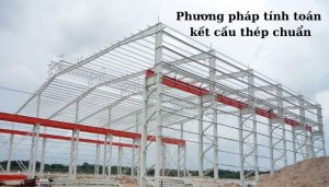 Phương pháp tính toán kết cấu thép chuẩn nhất