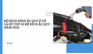 Bộ kích bình ắc quy ô tô