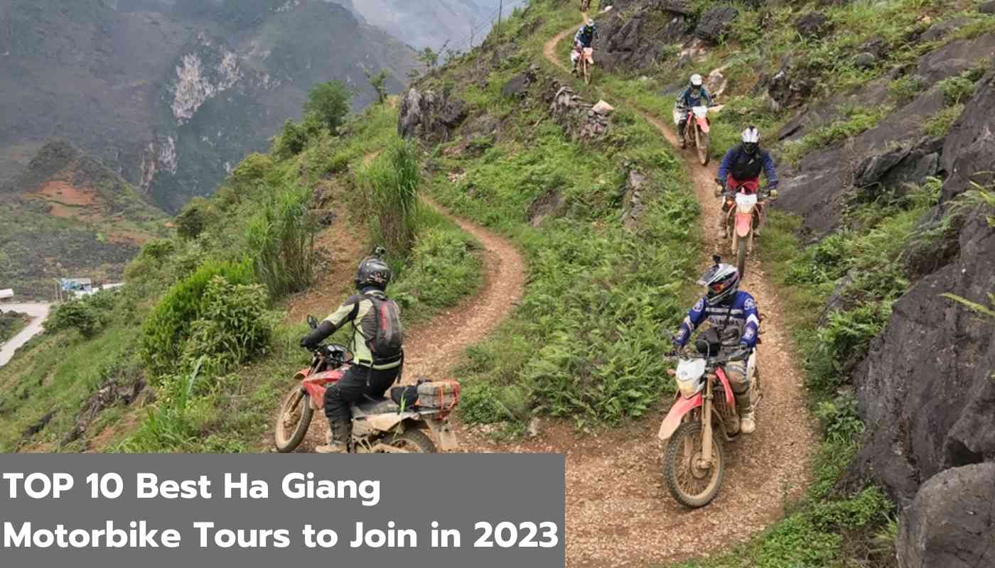 TOP 10 Best Ha Giang Motorbike Tours to Join in 2023