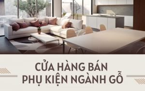cửa hàng bán phụ kiện ngành gỗ