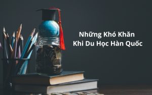 khó khăn khi du học hàn quốc