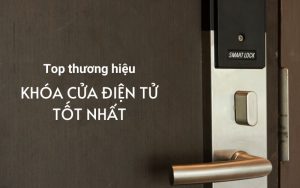 khóa cửa điện tử tốt nhất