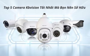 top camera kbvision tốt nhất