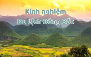 kinh nghiệm du lịch đông bắc