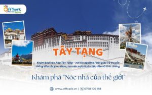 Tour du lịch Tây Tạng của Offtrack Travel