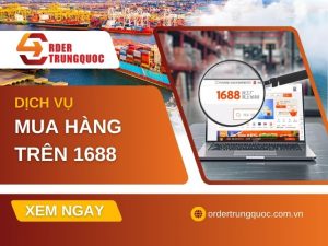 Dịch vụ mua hộ hàng 1688 tại Order Trung Quốc