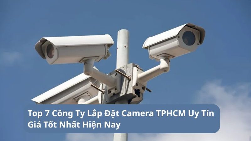 top công ty lắp đặt camera tphcm