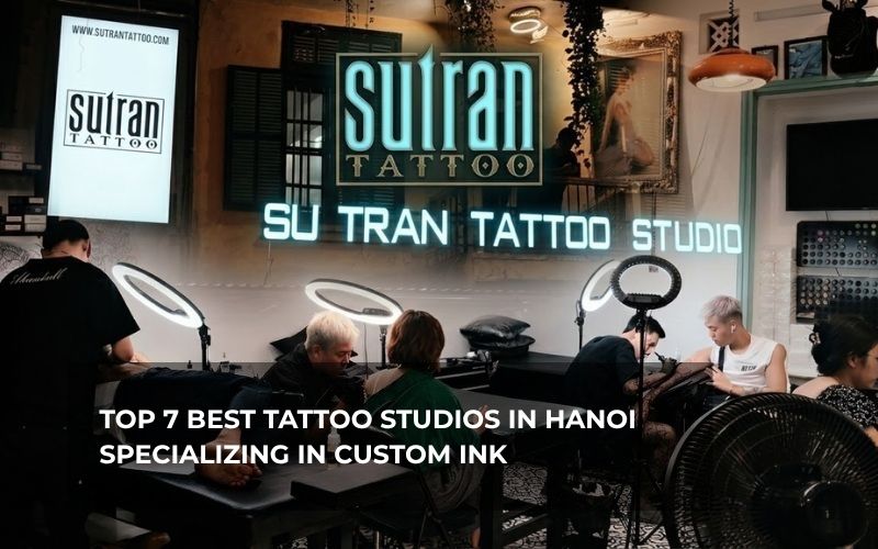 Top 7 Reputable Tattoo Studios in Hanoi for Unique and Custom Designs
