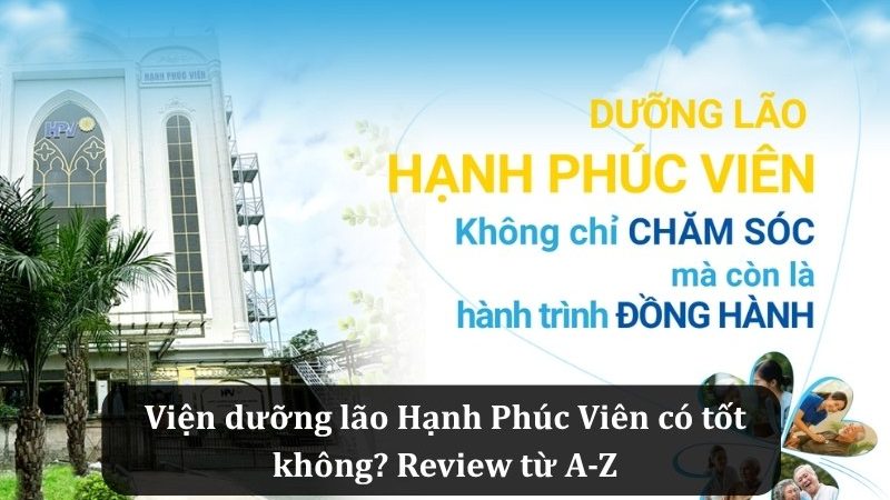 Review Viện dưỡng lão Hạnh Phúc Viên